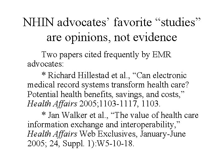 NHIN advocates’ favorite “studies” are opinions, not evidence Two papers cited frequently by EMR