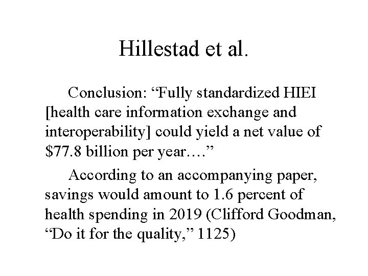 Hillestad et al. Conclusion: “Fully standardized HIEI [health care information exchange and interoperability] could