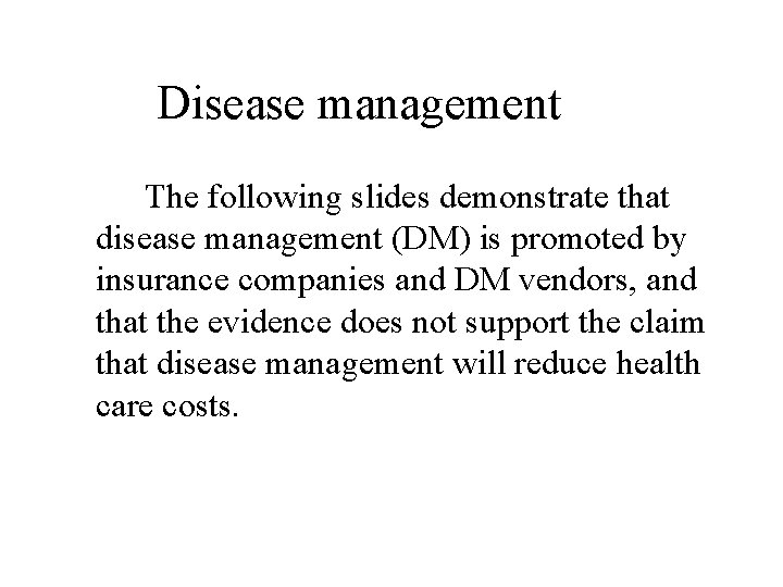 Disease management The following slides demonstrate that disease management (DM) is promoted by insurance