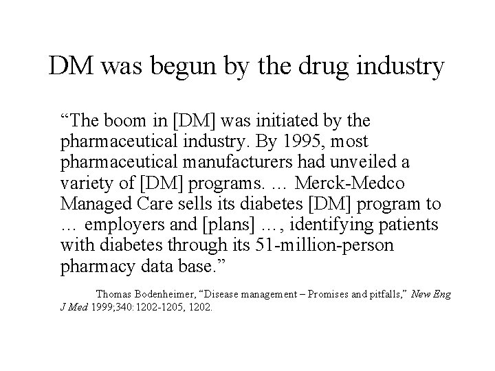 DM was begun by the drug industry “The boom in [DM] was initiated by