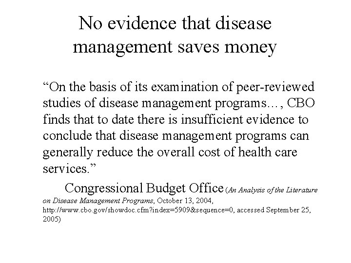 No evidence that disease management saves money “On the basis of its examination of