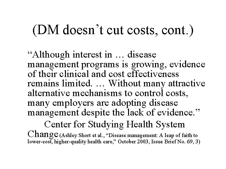 (DM doesn’t cut costs, cont. ) “Although interest in … disease management programs is