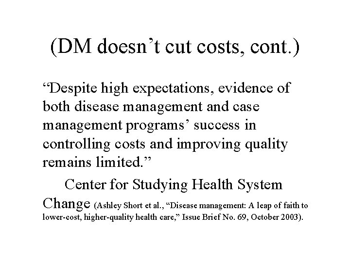 (DM doesn’t cut costs, cont. ) “Despite high expectations, evidence of both disease management