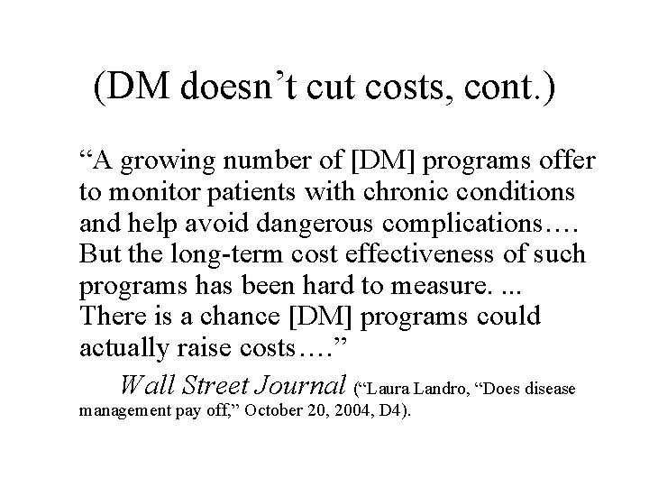 (DM doesn’t cut costs, cont. ) “A growing number of [DM] programs offer to