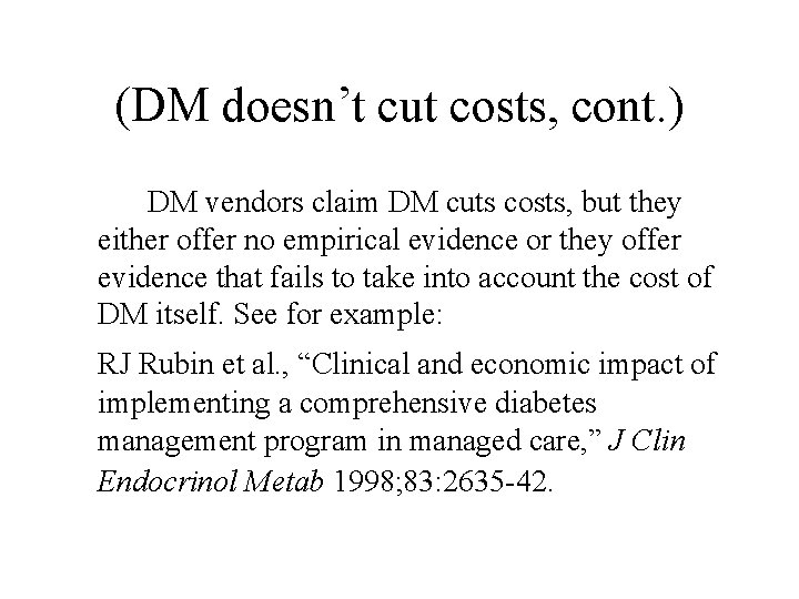 (DM doesn’t cut costs, cont. ) DM vendors claim DM cuts costs, but they