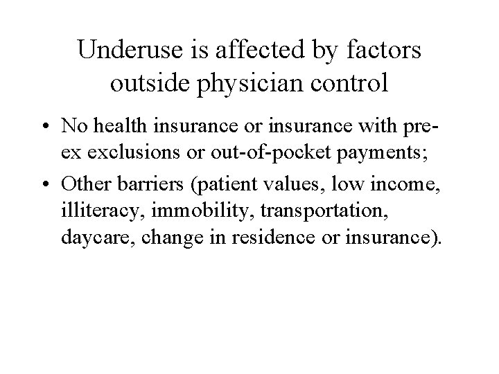 Underuse is affected by factors outside physician control • No health insurance or insurance