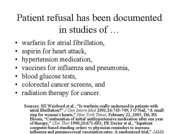 Patient refusal has been documented in studies of … • • warfarin for atrial