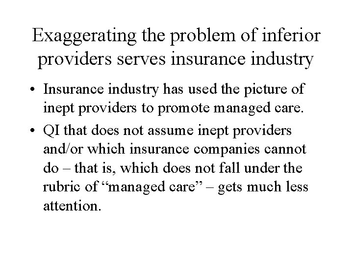 Exaggerating the problem of inferior providers serves insurance industry • Insurance industry has used