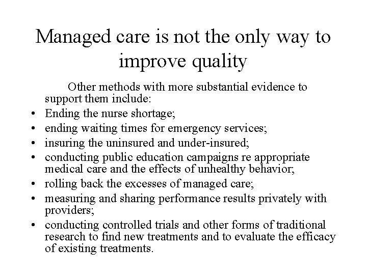 Managed care is not the only way to improve quality • • Other methods