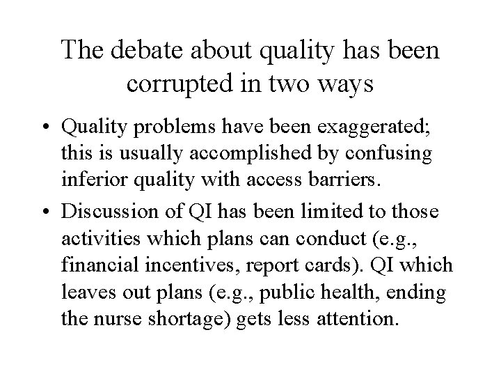The debate about quality has been corrupted in two ways • Quality problems have