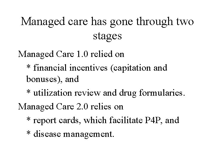 Managed care has gone through two stages Managed Care 1. 0 relied on *