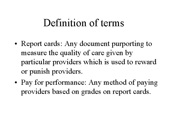 Definition of terms • Report cards: Any document purporting to measure the quality of