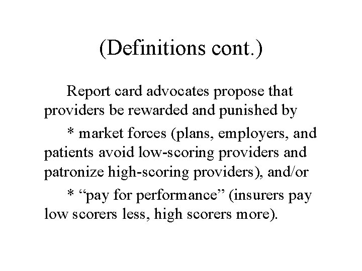 (Definitions cont. ) Report card advocates propose that providers be rewarded and punished by
