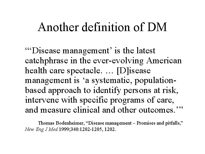 Another definition of DM “‘Disease management’ is the latest catchphrase in the ever-evolving American