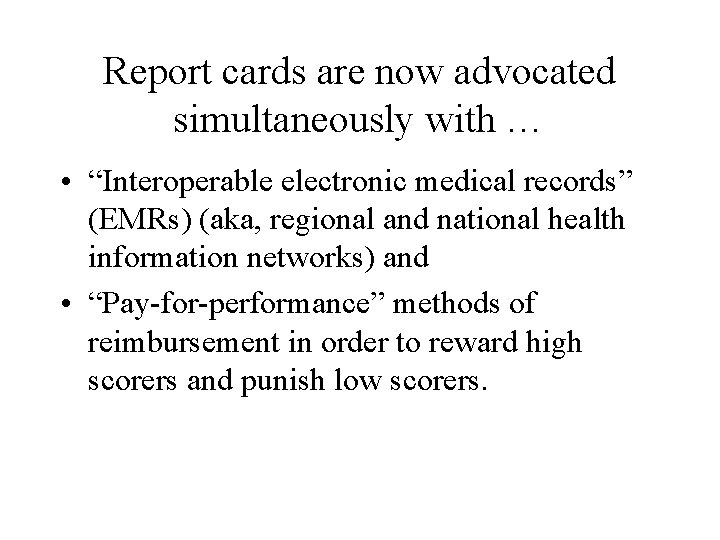 Report cards are now advocated simultaneously with … • “Interoperable electronic medical records” (EMRs)