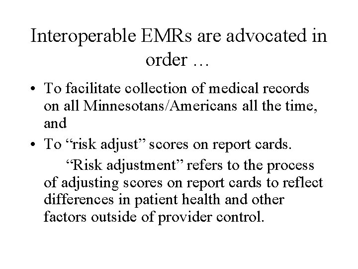 Interoperable EMRs are advocated in order … • To facilitate collection of medical records