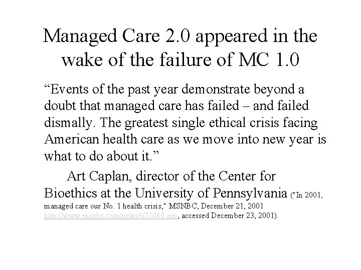 Managed Care 2. 0 appeared in the wake of the failure of MC 1.