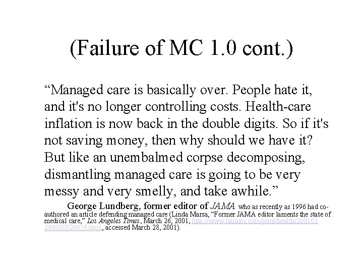 (Failure of MC 1. 0 cont. ) “Managed care is basically over. People hate