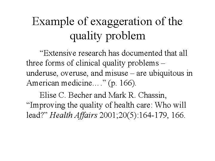 Example of exaggeration of the quality problem “Extensive research has documented that all three