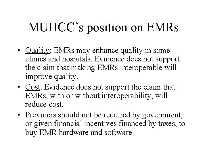 MUHCC’s position on EMRs • Quality: EMRs may enhance quality in some clinics and