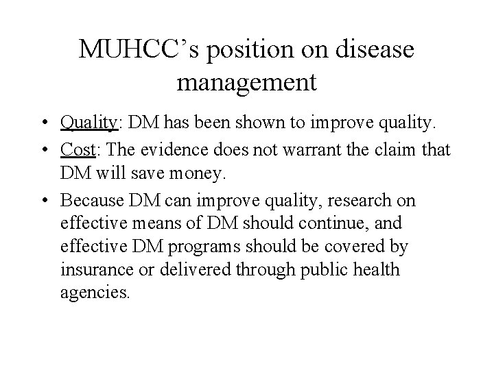 MUHCC’s position on disease management • Quality: DM has been shown to improve quality.