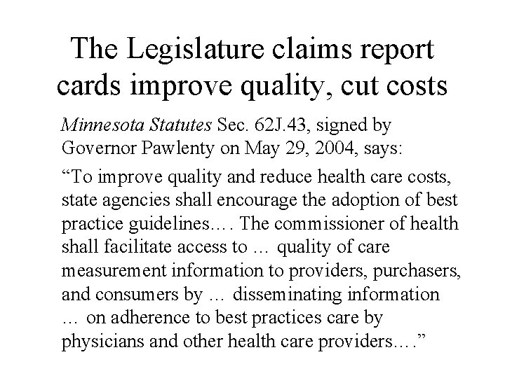 The Legislature claims report cards improve quality, cut costs Minnesota Statutes Sec. 62 J.