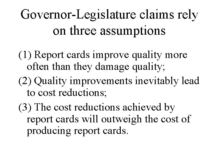 Governor-Legislature claims rely on three assumptions (1) Report cards improve quality more often than