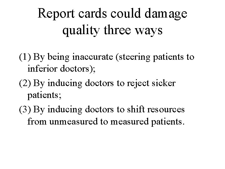 Report cards could damage quality three ways (1) By being inaccurate (steering patients to