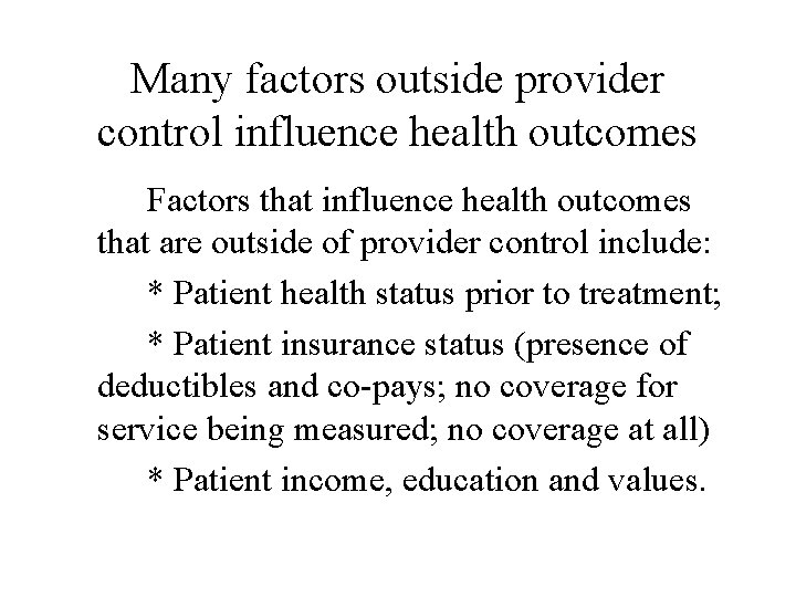 Many factors outside provider control influence health outcomes Factors that influence health outcomes that