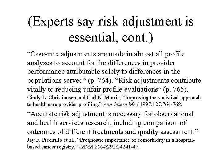 (Experts say risk adjustment is essential, cont. ) “Case-mix adjustments are made in almost