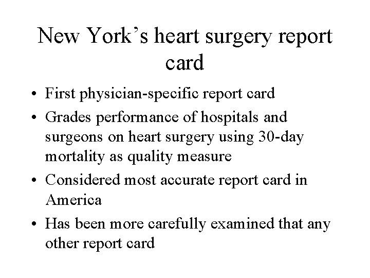 New York’s heart surgery report card • First physician-specific report card • Grades performance