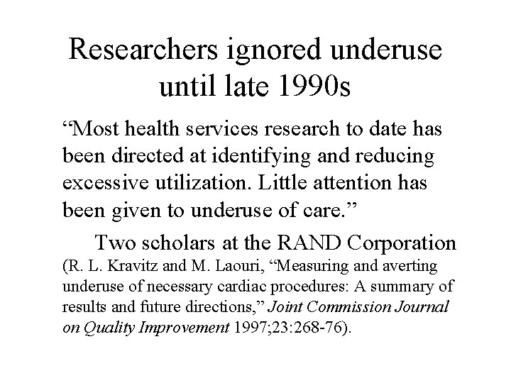 Researchers ignored underuse until late 1990 s “Most health services research to date has