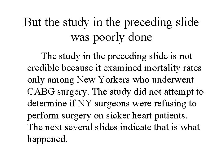 But the study in the preceding slide was poorly done The study in the