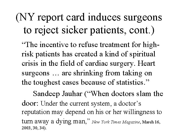 (NY report card induces surgeons to reject sicker patients, cont. ) “The incentive to