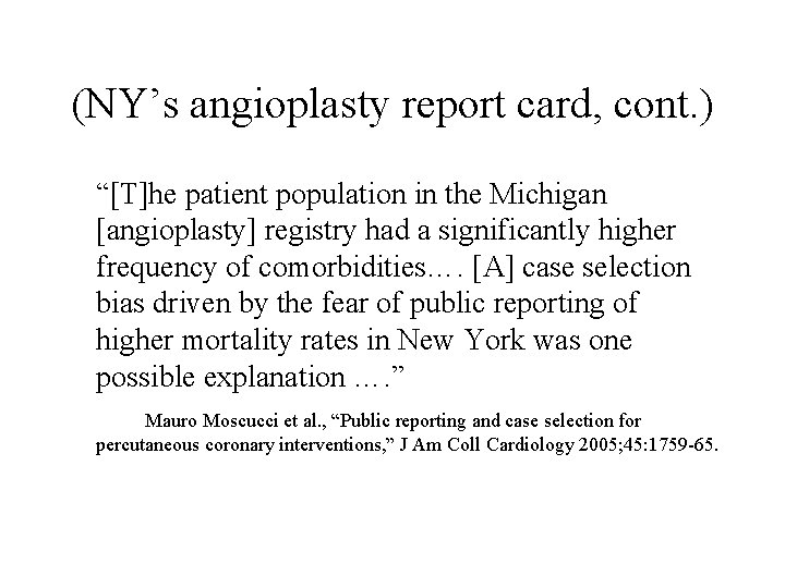 (NY’s angioplasty report card, cont. ) “[T]he patient population in the Michigan [angioplasty] registry