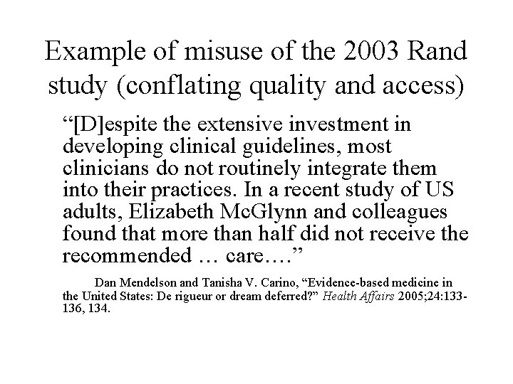 Example of misuse of the 2003 Rand study (conflating quality and access) “[D]espite the