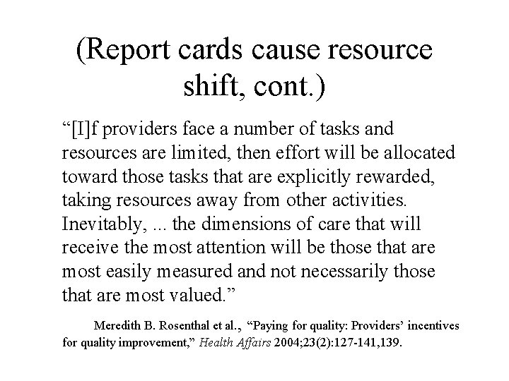 (Report cards cause resource shift, cont. ) “[I]f providers face a number of tasks