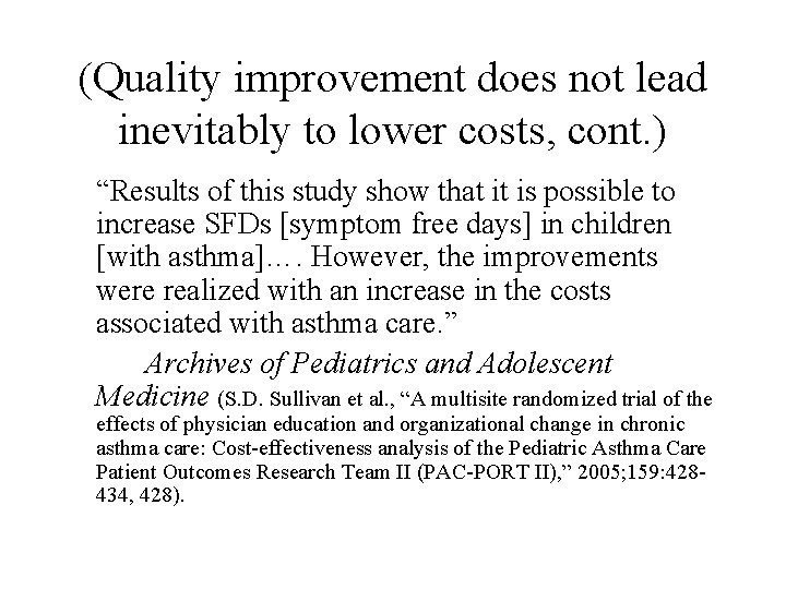 (Quality improvement does not lead inevitably to lower costs, cont. ) “Results of this