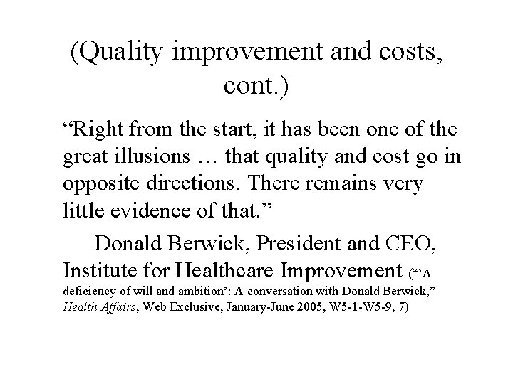 (Quality improvement and costs, cont. ) “Right from the start, it has been one