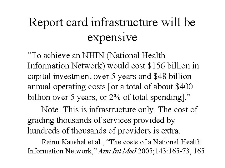 Report card infrastructure will be expensive “To achieve an NHIN (National Health Information Network)