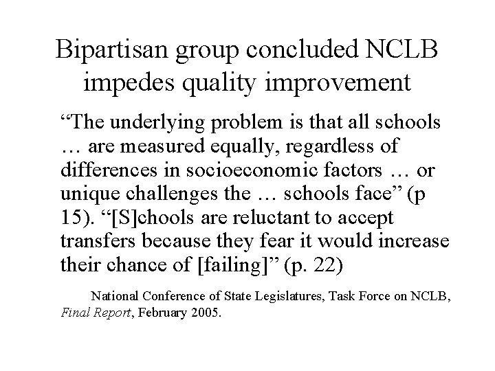 Bipartisan group concluded NCLB impedes quality improvement “The underlying problem is that all schools