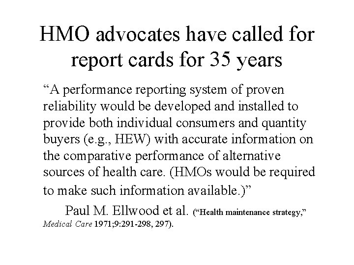 HMO advocates have called for report cards for 35 years “A performance reporting system