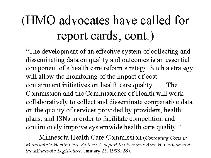 (HMO advocates have called for report cards, cont. ) “The development of an effective