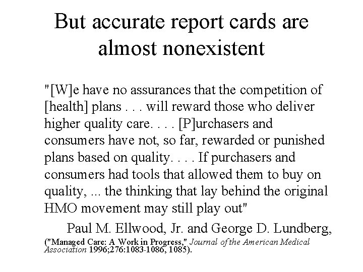 But accurate report cards are almost nonexistent "[W]e have no assurances that the competition