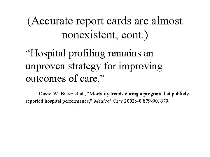 (Accurate report cards are almost nonexistent, cont. ) “Hospital profiling remains an unproven strategy