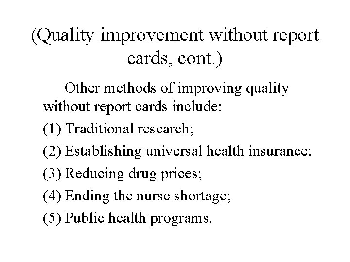 (Quality improvement without report cards, cont. ) Other methods of improving quality without report