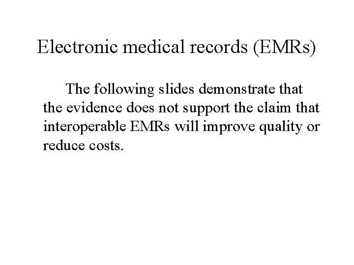 Electronic medical records (EMRs) The following slides demonstrate that the evidence does not support