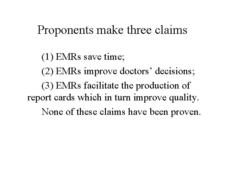 Proponents make three claims (1) EMRs save time; (2) EMRs improve doctors’ decisions; (3)