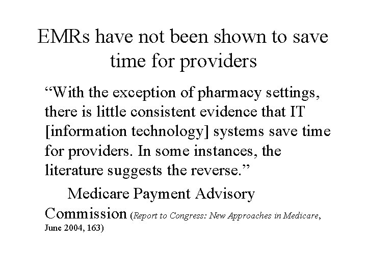 EMRs have not been shown to save time for providers “With the exception of