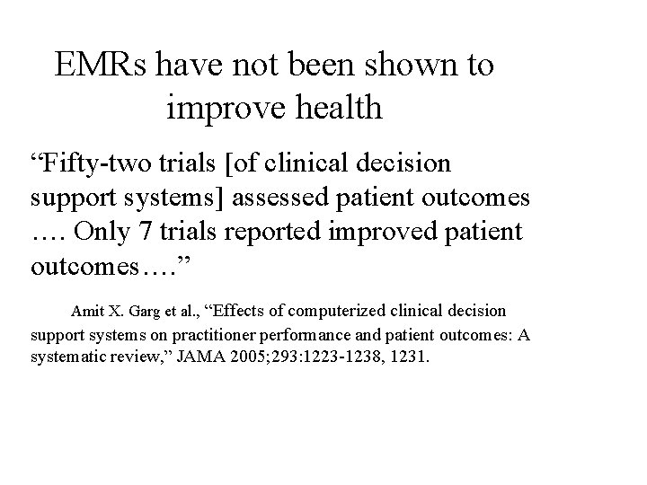 EMRs have not been shown to improve health “Fifty-two trials [of clinical decision support